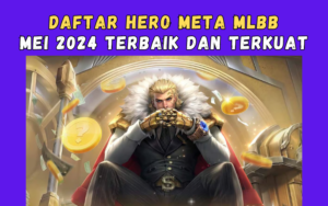 Daftar Hero Meta MLBB Mei 2024
