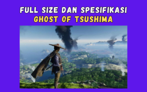Full Size dan Spesifikasi Ghost of Tsushima