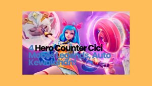 Hero Counter Cici Mobile Legends
