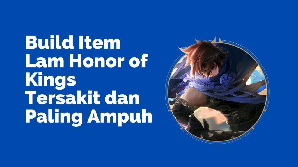 6 Build Item Lam Honor of Kings Tersakit dan Paling Ampuh Build Item Lam Honor of Kings