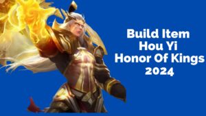 Build Item Hou Yi Honor Of Kings 2024