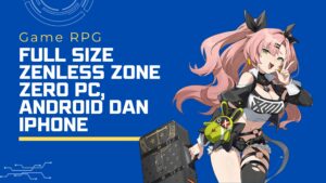Full Size Zenless Zone Zero PC, Android dan iPhone
