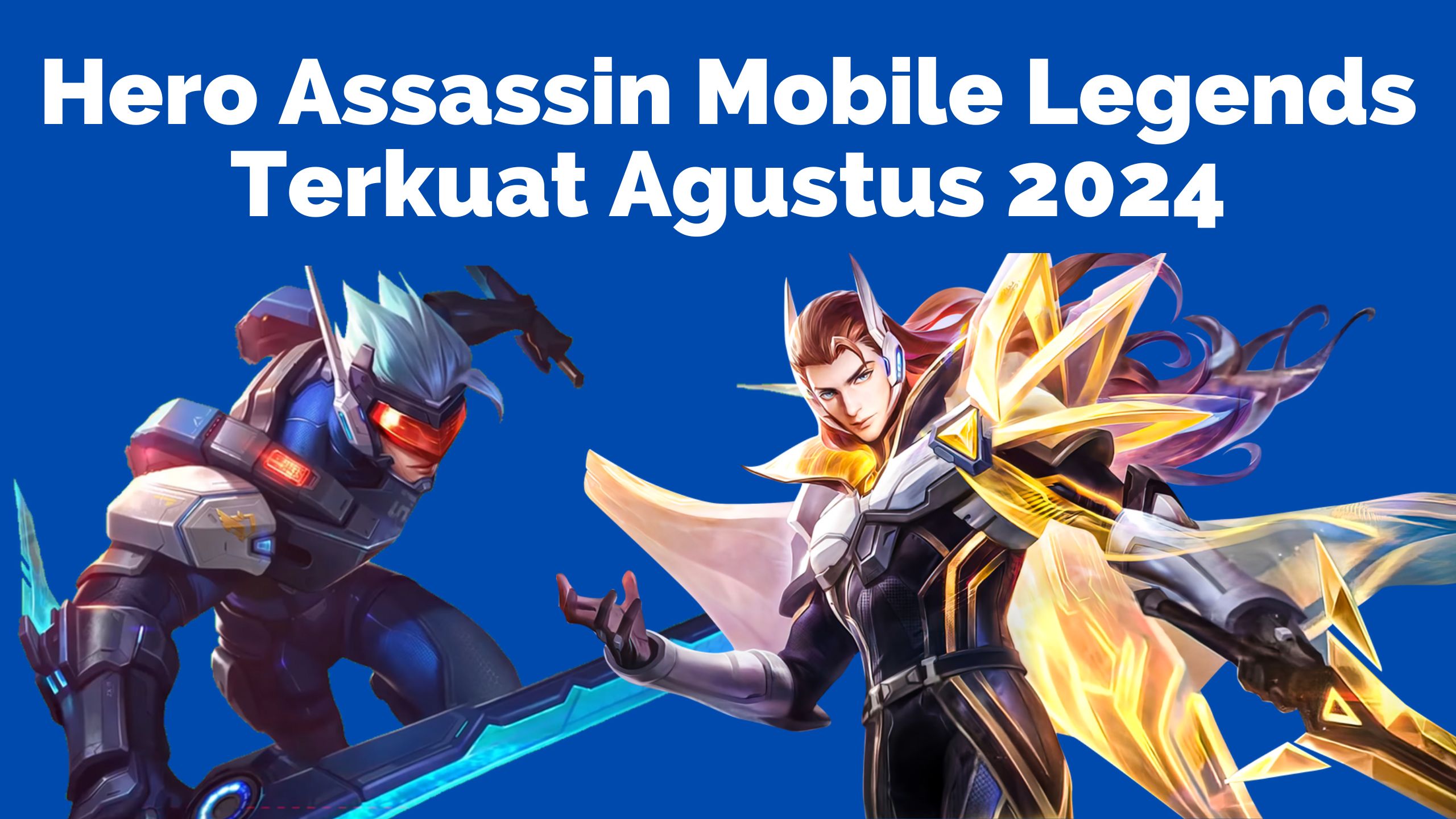 Hero Assassin Mobile Legends Terkuat Agustus 2024