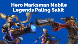 Hero Marksman Mobile Legends Tersakit Agustus 2024