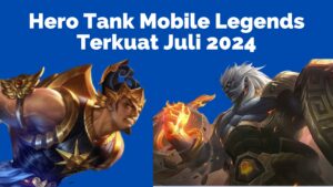 Hero Tank Mobile Legends Terkuat Agustus 2024