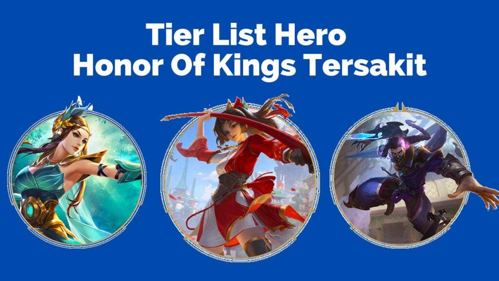 Tier List Hero Honor Of Kings Tersakit Juli 2024