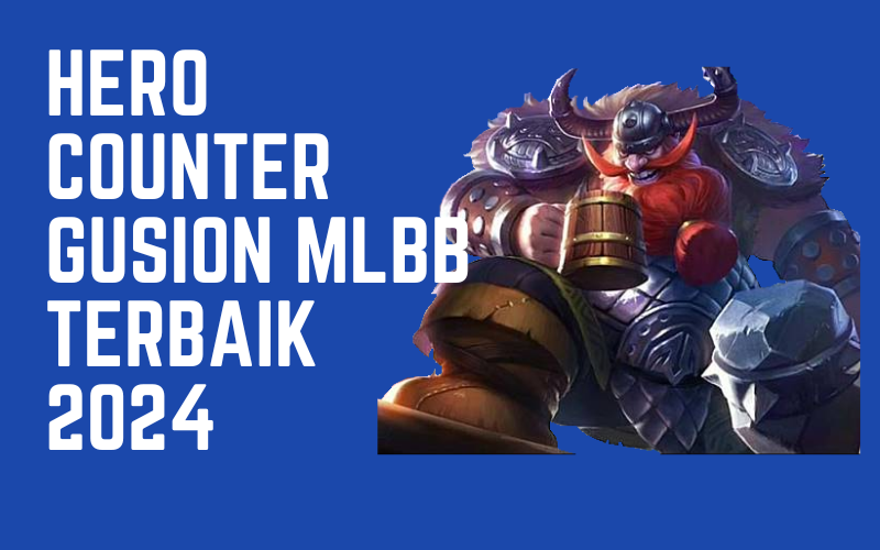 Hero Counter Gusion MLBB Terbaik 2024