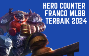 Hero Counter Franco MLBB Agustus 2024