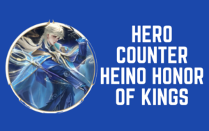 Hero Counter Heino Honor of Kings