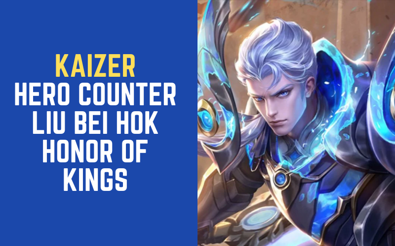 Hero Counter Liu Bei HOK Honor of Kings