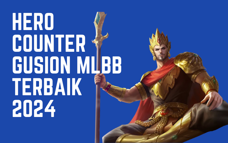 Hero Counter Gusion MLBB Terbaik 2024