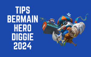 Tips Bermain Hero Diggie 2024