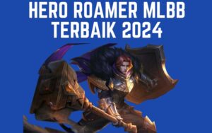 Hero roamer MLBB terbaik agustus 2024