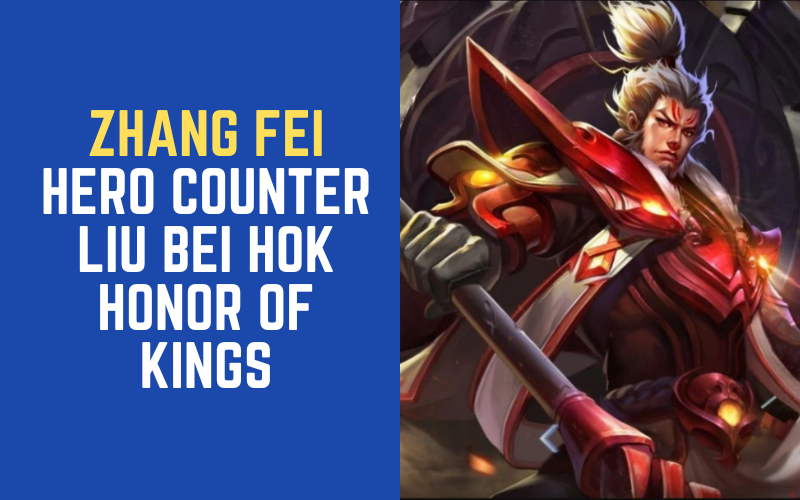 7 Hero Counter Liu Bei HOK Honor of Kings - Lapakreload News