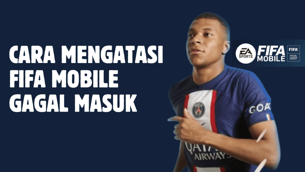 6 Penyebab dan Cara Mengatasi FIFA Mobile Gagal Masuk Cara Mengatasi FIFA Mobile Gagal Masuk