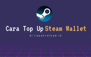 Cara Mudah Top Up Steam Wallet