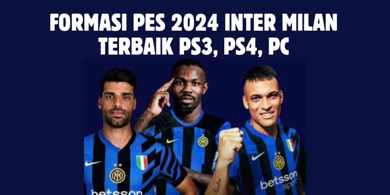 Formasi PES 2024 Inter Milan Terbaik