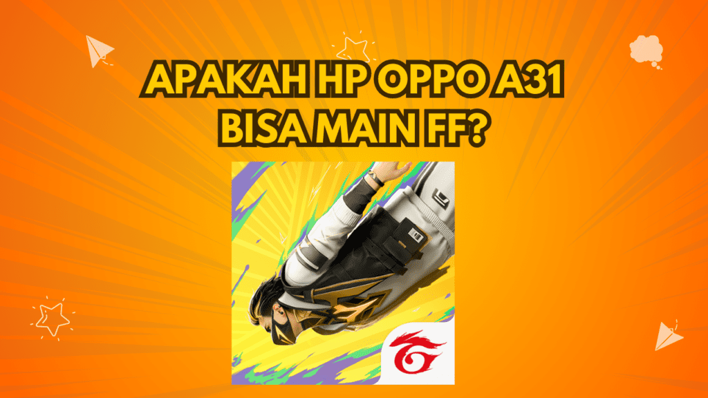 Apakah HP Oppo A31 Bisa Main FF? Apakah HP Oppo A31 Bisa Main FF