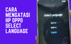 Cara Mengatasi HP Oppo Select Language