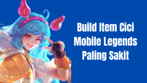 Build Item Cici Mobile Legends Paling Sakit