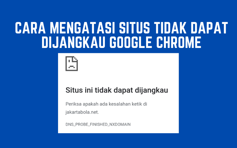 Situs Tidak Dapat Dijangkau Google Chrome