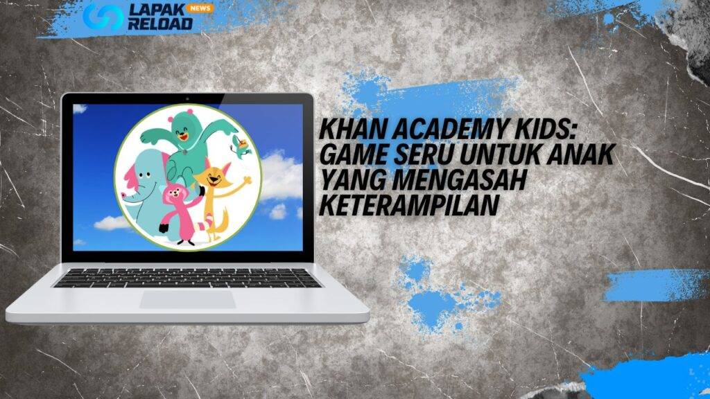 Khan Academy Kids Game Seru untuk Anak yang Mengasah Keterampilan