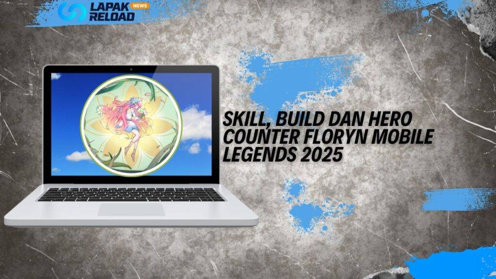 Skill, Build dan Hero Counter Floryn Mobile Legends 2025 Build dan Hero Counter Floryn