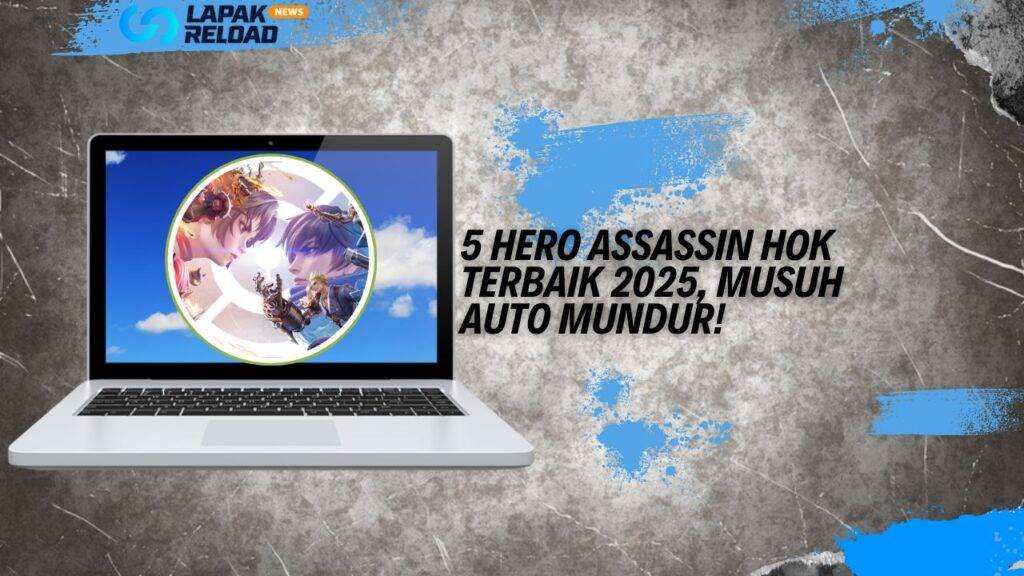5 Hero Assassin HOK Terbaik 2025, Musuh Auto Mundur!