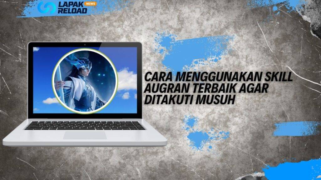 Cara Menggunakan Skill Augran Terbaik